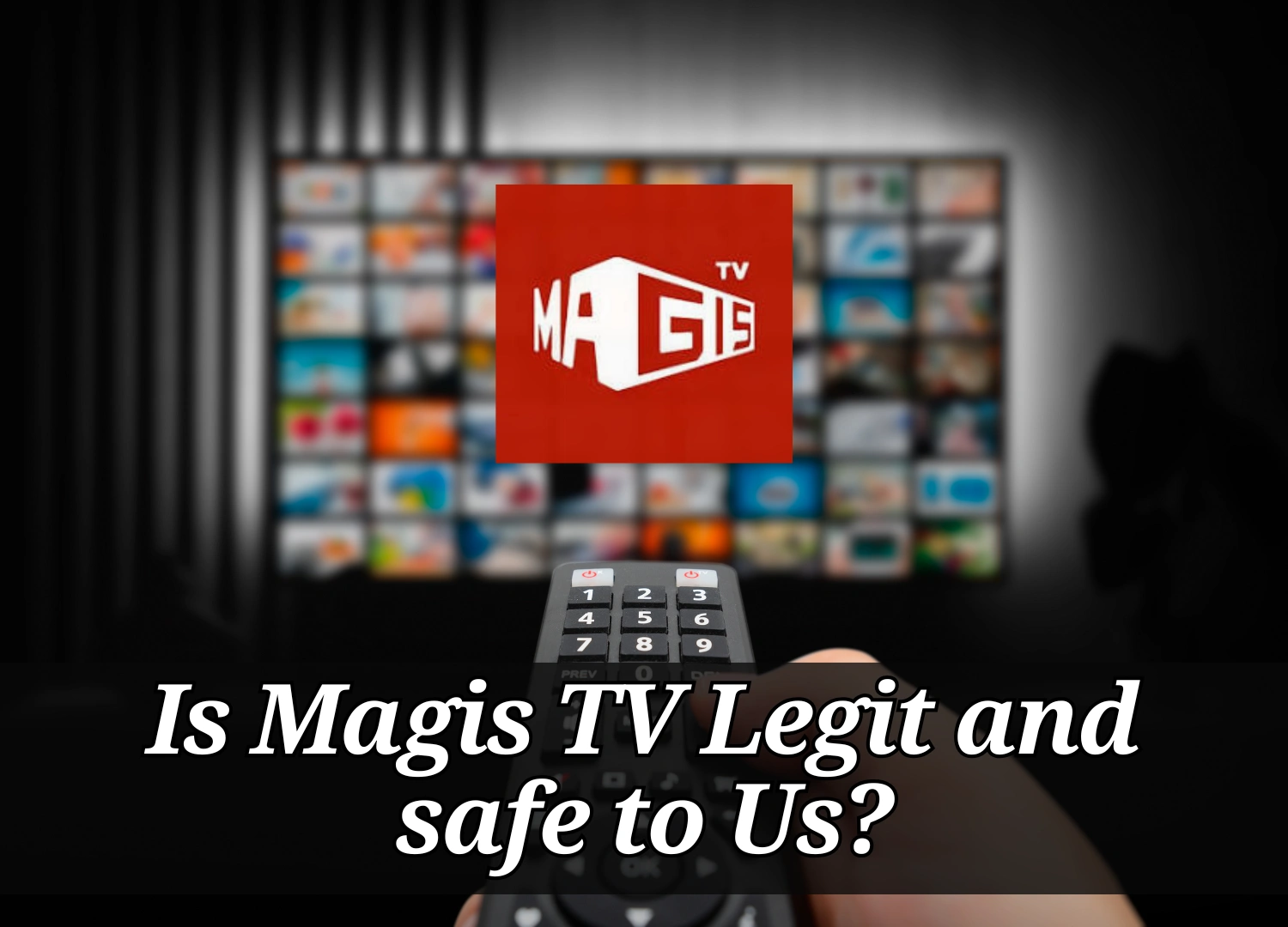 ¿Es Magis TV Legal y Seguro para Usar en Nuestros Dispositivos